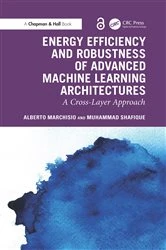Book cover of Energy Efficiency and Robustness of Advanced Machine Learning Architectures by Alberto Marchisio