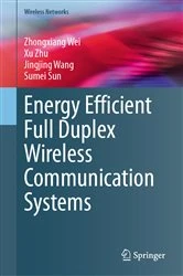 Book cover of Energy Efficient Full Duplex Wireless Communication Systems by Zhongxiang Wei