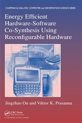 Book cover of Energy Efficient Hardware-Software Co-Synthesis Using Reconfigurable Hardware by Jingzhao Ou