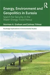 Book cover of Energy, Environment and Geopolitics in Eurasia by Norman A. Graham