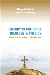 Book cover of Energy in Orthodox Theology and Physics by Stoyan Tanev