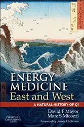 Book cover of Energy Medicine East and West by Mayor MA, BAc, MBAcC, David F.