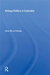 Book cover of Energy Politics In Colombia by René De La Pedraja