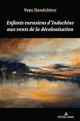 Book cover of Enfants eurasiens d’Indochine aux vents de la décolonisation by Yves Denéchère