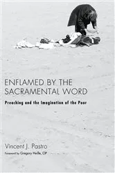 Book cover of Enflamed by the Sacramental Word by Vincent J. Pastro