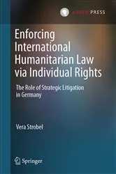 Book cover of Enforcing International Humanitarian Law via Individual Rights by Vera Strobel