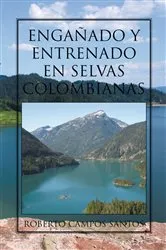 Book cover of Engañado Y Entrenado En Selvas Colombianas by Roberto Campos Santos