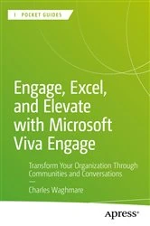Book cover of Engage, Excel, and Elevate with Microsoft Viva Engage by Charles Waghmare
