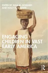 Book cover of Engaging Children in Vast Early America by Julia M. Gossard