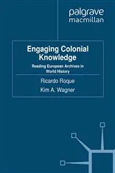 Book cover of Engaging Colonial Knowledge by R. Roque