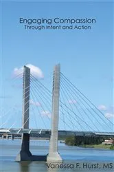 Book cover of Engaging Compassion Through Intent And Action by Vanessa F. Hurst