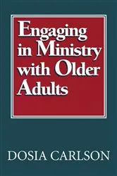 Book cover of Engaging in Ministry with Older Adults by Dosia Carlson