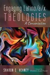 Book cover of Engaging Latino/a/x Theologies by Sharon E. Heaney