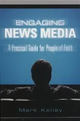 Book cover of Engaging News Media by Mark Kelley
