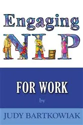 Book cover of Engaging NLP for Work by Judy Bartkowiak