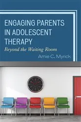 Book cover of Engaging Parents in Adolescent Therapy by Amie Myrick
