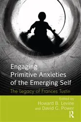 Book cover of Engaging Primitive Anxieties of the Emerging Self by Howard B. Levine