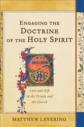 Book cover of Engaging the Doctrine of the Holy Spirit by Matthew Levering