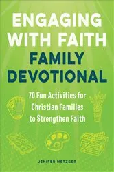 Book cover of Engaging with Faith Family Devotional by Jenifer Metzger