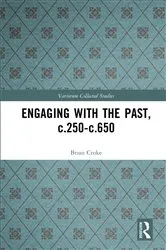 Book cover of Engaging with the Past, c.250-c.650 by Brian Croke