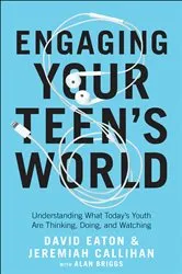 Book cover of Engaging Your Teen's World by David Eaton