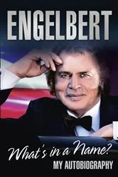 Book cover of Engelbert - What's In A Name? by Engelbert Humperdinck