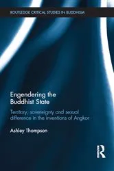 Book cover of Engendering the Buddhist State by Ashley Thompson
