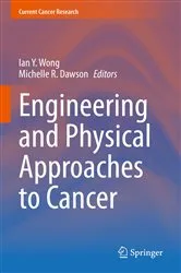Book cover of Engineering and Physical Approaches to Cancer by Ian Y. Wong