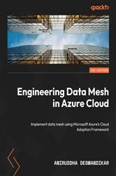 Book cover of Engineering Data Mesh in Azure Cloud by Aniruddha Deswandikar