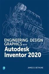 Book cover of Engineering Design Graphics with Autodesk Inventor 2020 by James D. Bethune