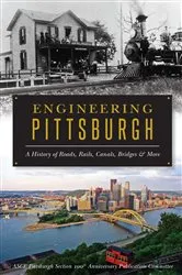 Book cover of Engineering Pittsburgh by ASCE Pittsburgh Section 100th Anniversary Publication Committee