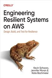 Book cover of Engineering Resilient Systems on AWS by Kevin Schwarz