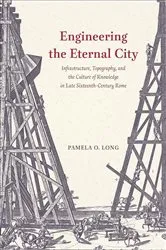 Book cover of Engineering the Eternal City by Pamela O. Long
