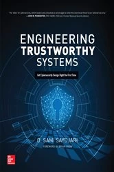 Book cover of Engineering Trustworthy Systems: Get Cybersecurity Design Right the First Time by O. Sami Saydjari