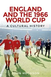 Book cover of England and the 1966 World Cup by John Hughson