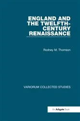 Book cover of England and the Twelfth-Century Renaissance by Rodney M. Thomson