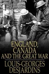 Book cover of England, Canada and The Great War by Louis-Georges Desjardins