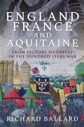 Book cover of England, France and Aquitaine by Richard Ballard