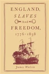 Book cover of England, Slaves and Freedom, 1776â€“1838 by James Walvin