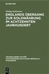 Book cover of Englands Übergang zur Goldwährung im achtzehnten Jahrhundert by Philipp Kalkmann
