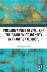 Book cover of England’s Folk Revival and the Problem of Identity in Traditional Music by Joseph Williams