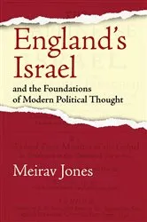 Book cover of England’s Israel and the Foundations of Modern Political Thought by Meirav Jones