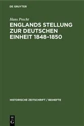 Book cover of Englands Stellung zur Deutschen Einheit 1848–1850 by Hans Precht