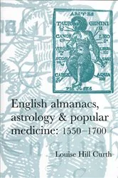 Book cover of English almanacs, astrology and popular medicine, 1550–1700 by Louise Hill-Curth