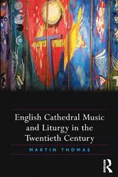 Book cover of English Cathedral Music and Liturgy in the Twentieth Century by Martin Thomas