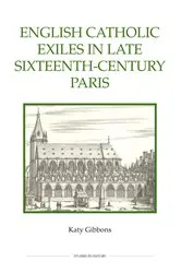 Book cover of English Catholic Exiles in Late Sixteenth-Century Paris by Katy Gibbons