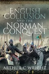 Book cover of English Collusion and the Norman Conquest by Arthur Colin Wright