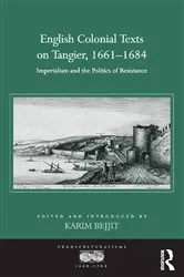 Book cover of English Colonial Texts on Tangier, 1661-1684 by Karim Bejjit