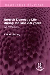 Book cover of English Domestic Life during the last 200 years by L.A. G. Strong
