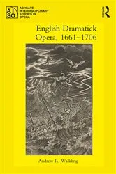 Book cover of English Dramatick Opera, 1661–1706 by Andrew R. Walkling